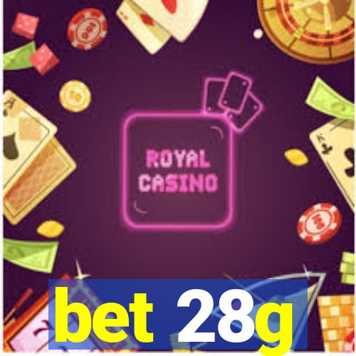 bet 28g